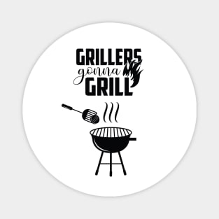 Grillers Gonna Grill Magnet